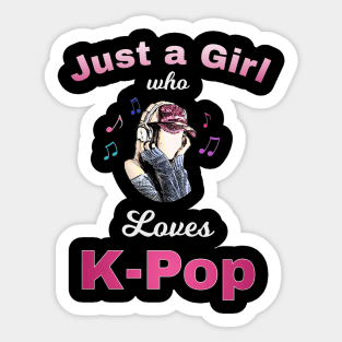 Just a Girl who loves K-Pop - Headphones and musical notes Sticker